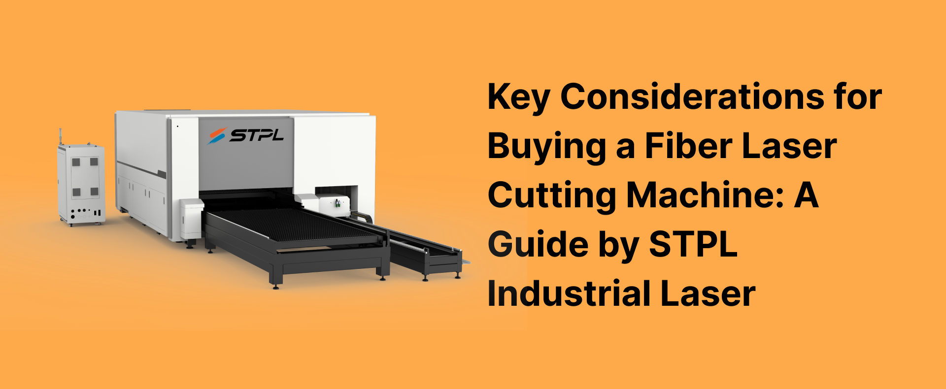 Key Considerations for Buying a Fiber Laser Cutting Machine: A Guide by STPL Industrial Laser